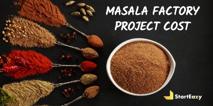 Masala Factory Project Cost | The Estimation Guide